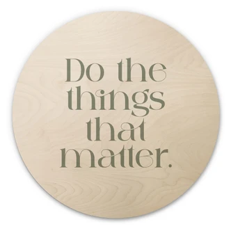 Houten Wanddecoratie Do The Things That Matter - Prints by Ayleen - Rond 