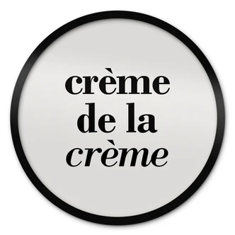 Sägande poster Crème de la crème - Runda Sägande poster Crème de la crème - Runda