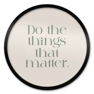 Poster Do The Things That Matter - Prints by Ayleen - Rund 