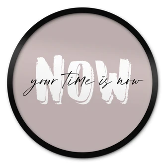Poster Your time is now - Rund 