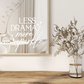 Spiegel Sticker, Dekorativer Aufkleber Less Drama more sparkle 