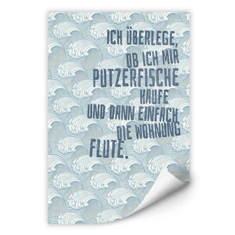 Wallprint Ich überlege, ob ich mir Putzerfische kaufe 