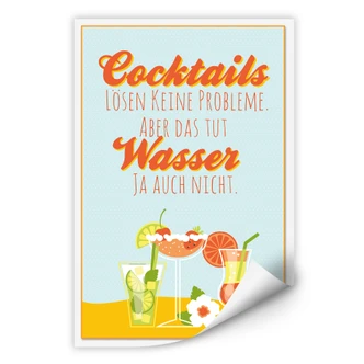 Wallprint Cocktails lösen keine Probleme... 