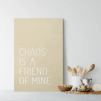 Decoro in legno - Chaos is a friend of mine 