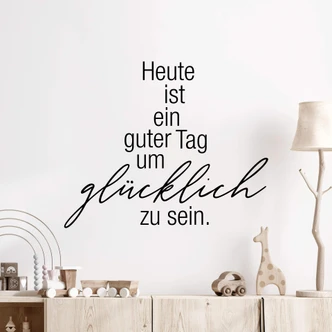 Wandtattoo Spruch - Heute ist ein guter Tag um glücklich zu sein 