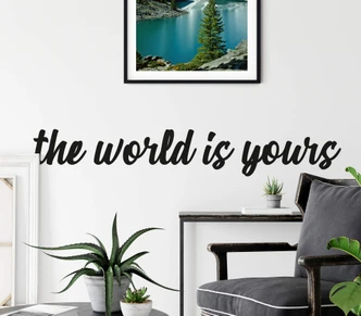 Adesivo murale - The world is yours 