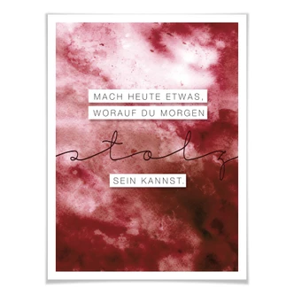 Poster Mach heute etwas, worauf du morgen stolz sein kannst 