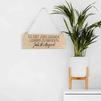 Holzschild Es gibt zwei Gründe Lehrer zu werden 