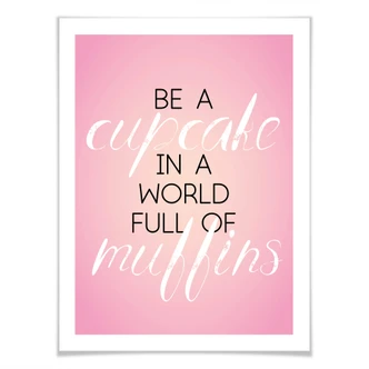 Poster Be a Cupcake in a World... 