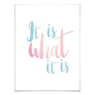 Poster It is what it is - bunt 