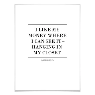 Poster I like my money where I can see it Poster I like my money where I can see it