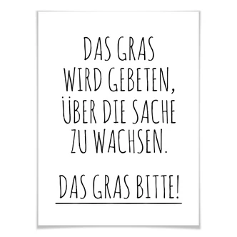 Poster Das Gras wird gebeten über die Sache zu wachsen. 