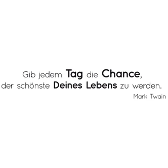 Wandtattoo Gib jedem Tag die Chance... 1 