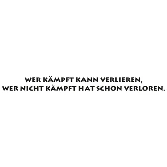 Wandtattoo Wer kämpft kann verlieren... 