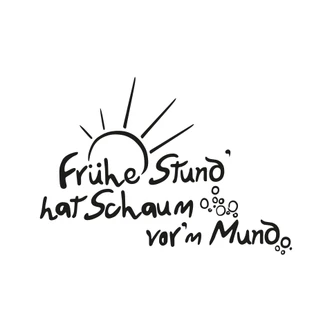 Wandtattoo Frühe Stund hat Schaum vor dem Mund 