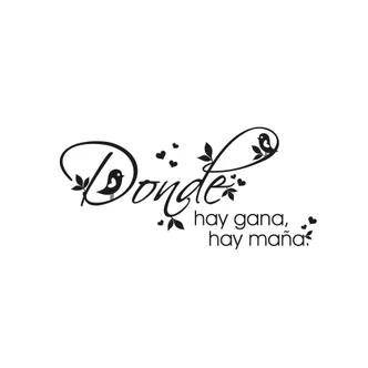 Wandtattoo Donde hay gana hay mana. 