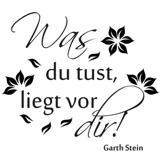 Wandtattoo Was du tust liegt vor dir 