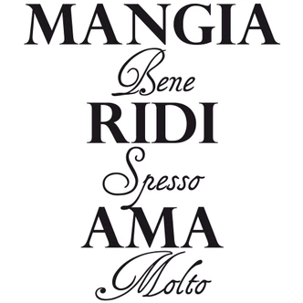 Mangia bene, ridi spesso, ama molto 