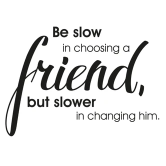 Wandtattoo Be slow in choosing a friend… 