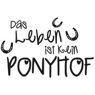 Wandtattoo Das Leben ist kein Ponyhof 1 Wandtattoo Das Leben ist kein Ponyhof 1