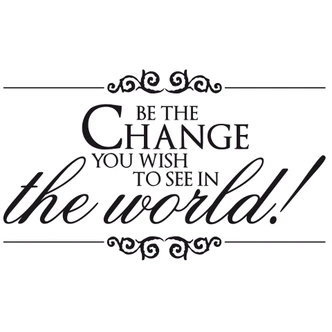 Be the change you wish to see in the world Wall sticker 