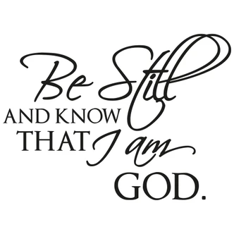 Wandtattoo Be still and know that I am God. 