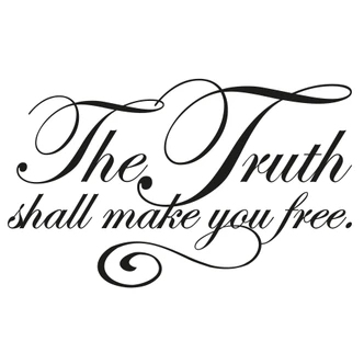 The truth shall make you free 