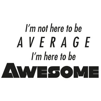 Adesivo murale - I am here to be awesome 