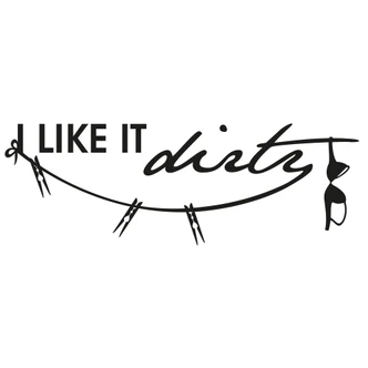 I like it dirty... Wall Sticker 
