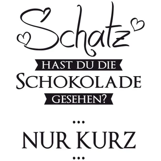 Wandtattoo Hast du die Schokolade gesehen? 