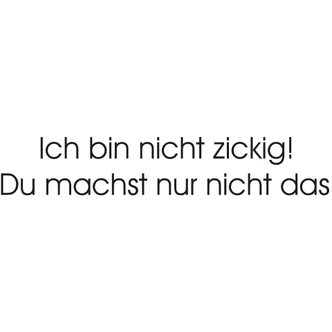 Wandtattoo Ich bin  nicht zickig... (2-farbig) 