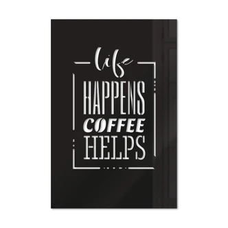Wanddecoratie Life happens coffee helps 