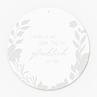 Spruch Acrylglasbild, Fensterbild zum Aufhängen Heute ist ein guter Tag um glücklich zu sein - Rund 