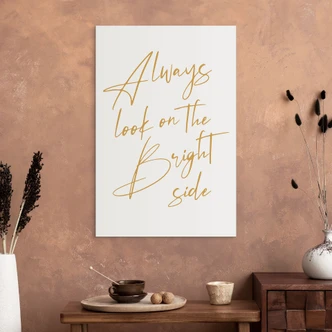 Wandbild Always look on the bright side - Motivationsspruch - KsanaKalpa - Alu-Dibond 