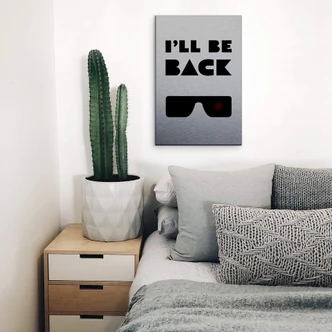 Alu-Dibond mit Silbereffekt I'll be back 