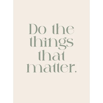 Papier peint photo Do The Things That Matter | Motivation - Prints by Ayleen 