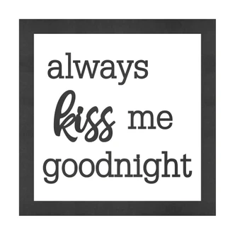 MDF Schriftzug mit Rahmen - always kiss me goodnight MDF Schriftzug mit Rahmen - always kiss me goodnight