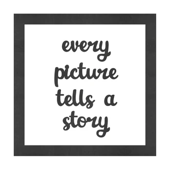 MDF Decoratie Tekst met Omlijsting - Every Picture Tells a Story 