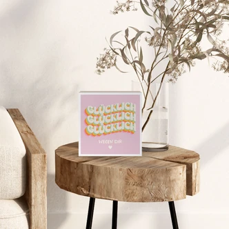 Holzbild zum Hinstellen - Glücklich wegen dir - 15x15 cm 