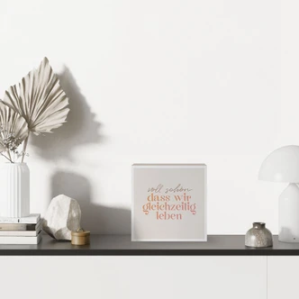 Holzbild zum Hinstellen - Voll schön, dass wir gleichzeitig leben - 15x15 cm 