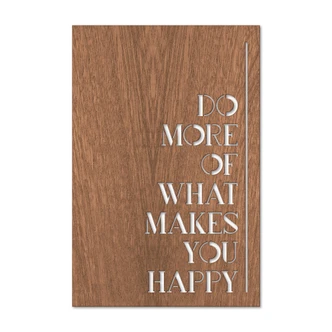 Houten Wanddecoratie Mahoniefineer - Do more of what makes you happy 