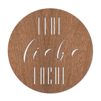 Holzdeko Mahagoni - Lebe Liebe Lache - Rund 