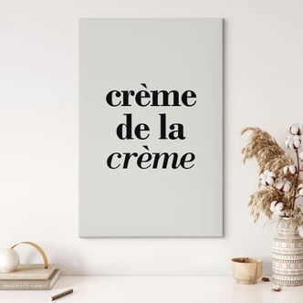 Leinwandbild Spruch - Crème de la crème 