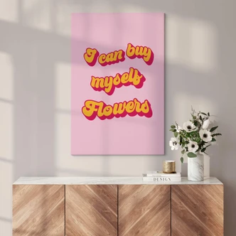 Leinwandbild Spruch - I can buy myself flowers 