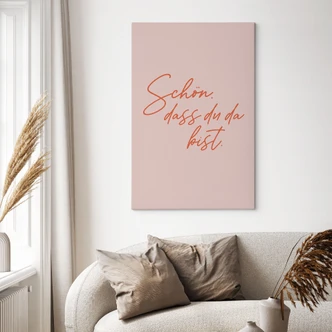 Leinwandbild Schön, dass du da bist 