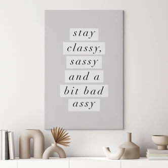 Leinwandbild Stay Classy Sassy and a Bit Bad Assy - Wilson 