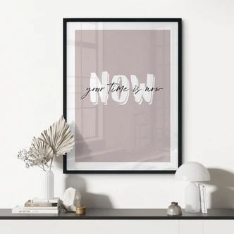Poster Your time is now 