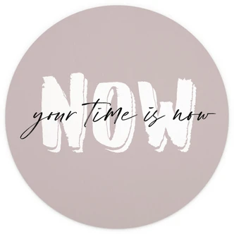 Papier peint photo Your time is now - phrase murale - rond - papier peint intissé/papier peint intissé autocollant 