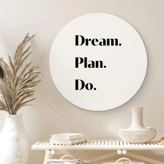 Alu-Dibond 1X Studio - Dream Plan Do - Rund Alu-Dibond 1X Studio - Dream Plan Do - Rund