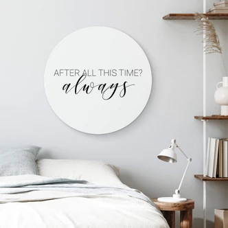 Alu-Dibond After all this time - Rund Alu-Dibond After all this time - Rund